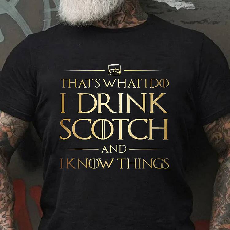 That's What I Do I Drink Scotch And I Know Things T-shirt