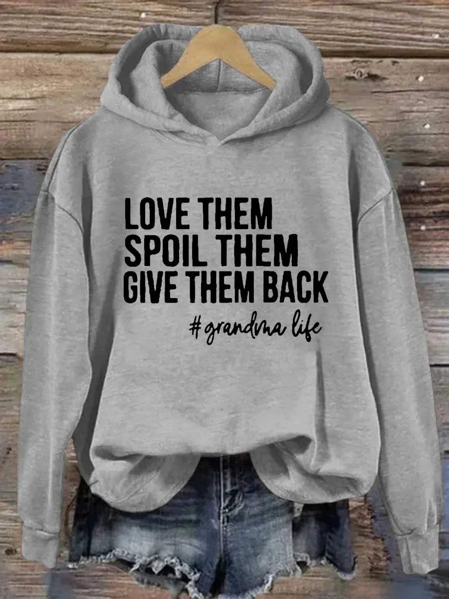 Love Them Spoil Them Give Them Back Grandma Print Hoodie