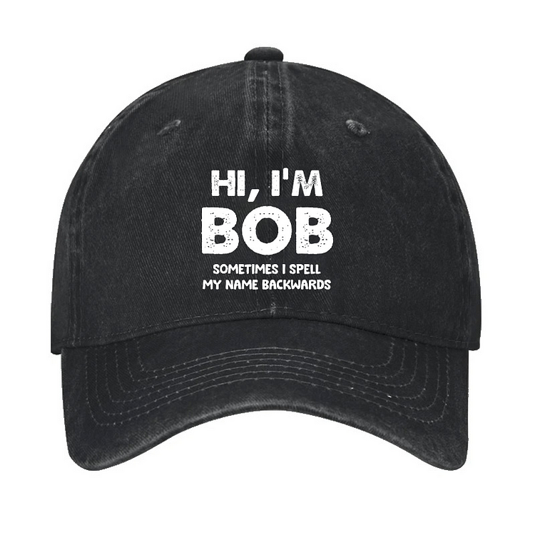 Hi I'm Bob Sometimes I Spell My Name Backwards Hat socialshop