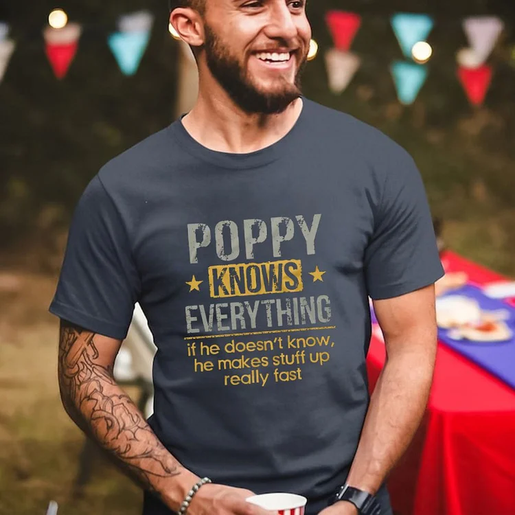 Men's Poppy T-shirt Grandpa Pops papa Poppy Knows Everything Birthday Grandfather Father's day Tee Shirt