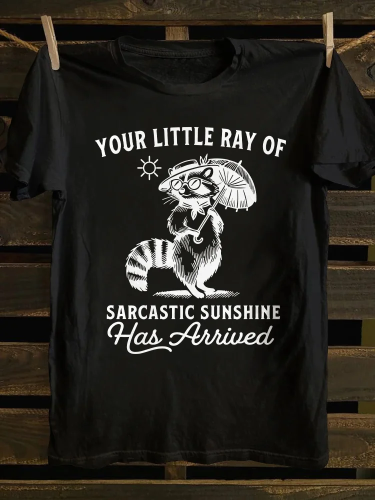 Your Little Ray Of Sarcastic Sunshine Has Arrived T-Shirt