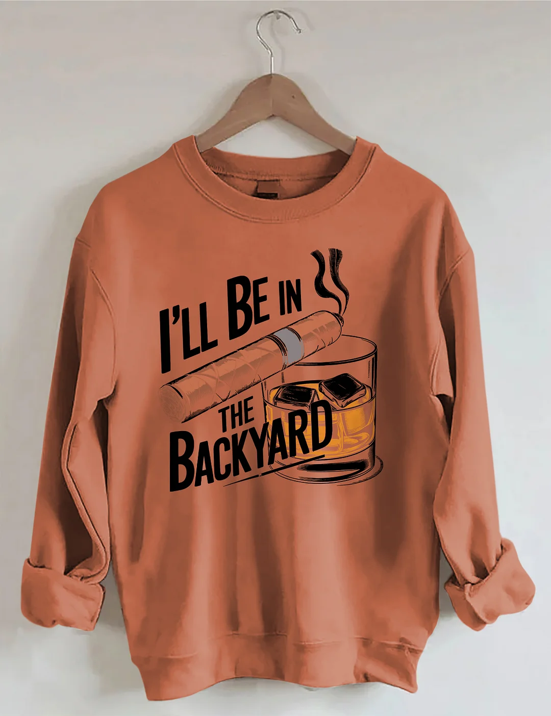 I'll Be In The Backyard Cigar Whiskey Sweatshirt