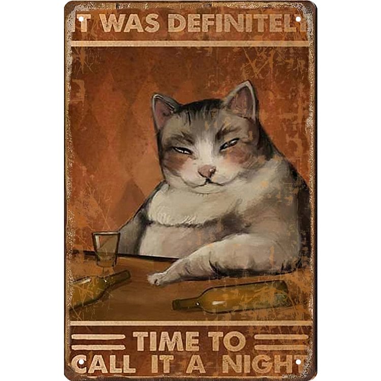 It Was Definitely Call It A Night Smirking Cat - Vintage Tin Signs/Wooden Signs - 7.9x11.8in & 11.8x15.7in