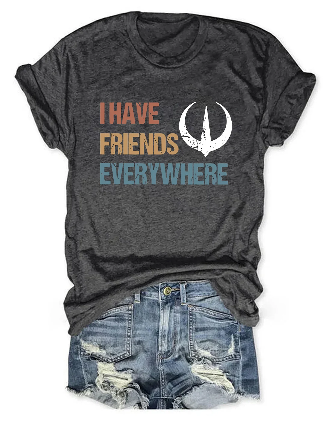 I Have Friends Everywhere T-shirt