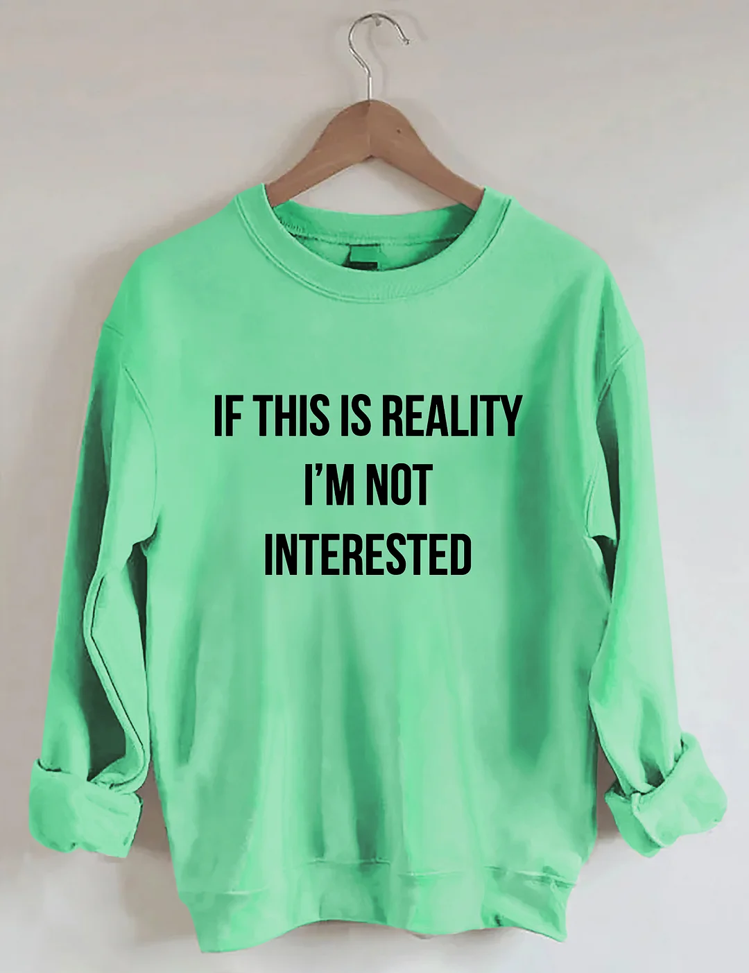 If This Is Reality I'm Not Interested Sweatshirt