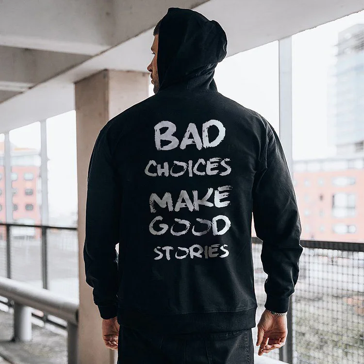 Bad Choices Make Good Stories Hoodie