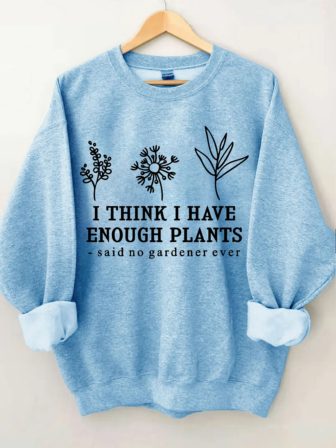 I Think I Have Enough Plants Sweatshirt