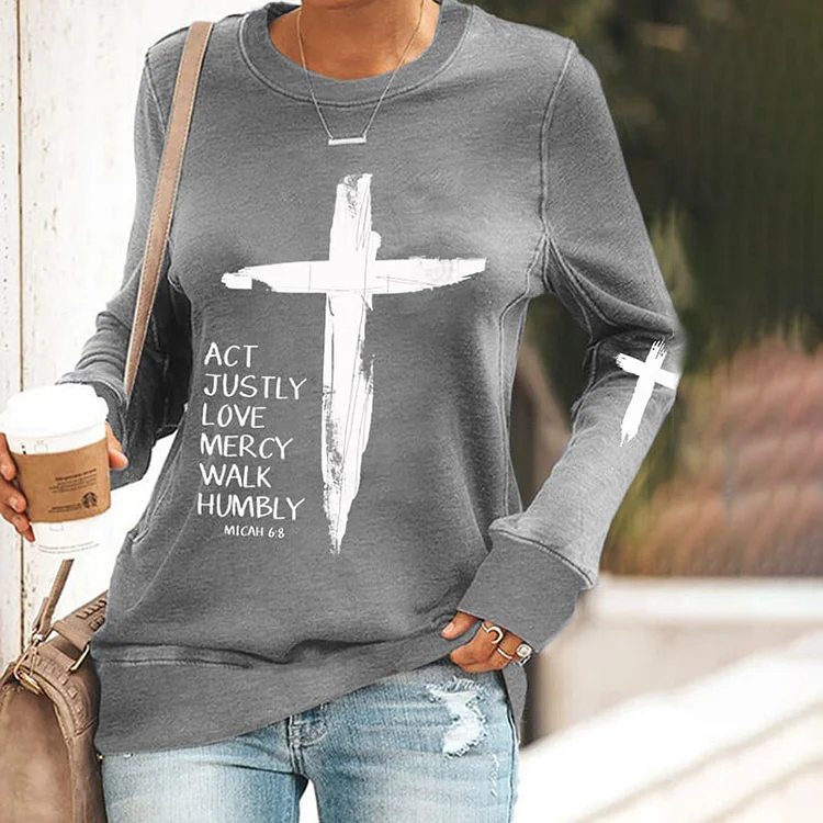 Women's Act Justly Love Mercy Walk Humbly Micah 6:8 Cross Print Sweatshirt