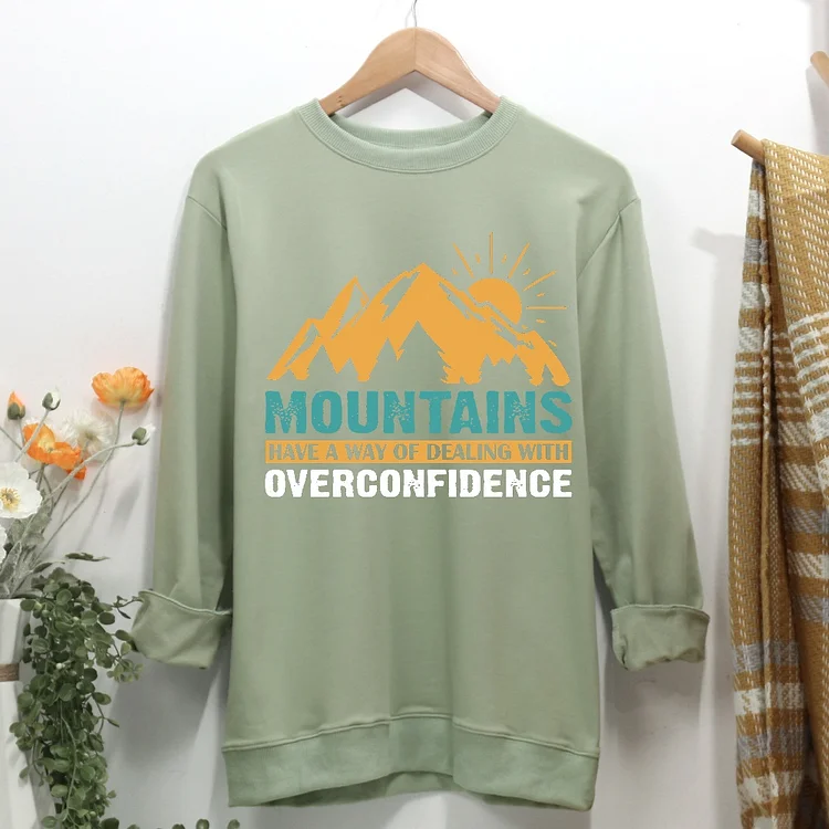 Mountains have a way of dealing with overconfidence Women Casual Sweatshirt