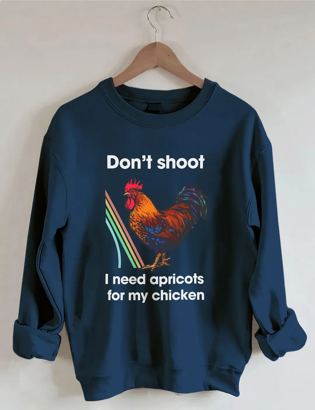 Don't Shoot I Need Apricots For My Chicken Sweatshirt