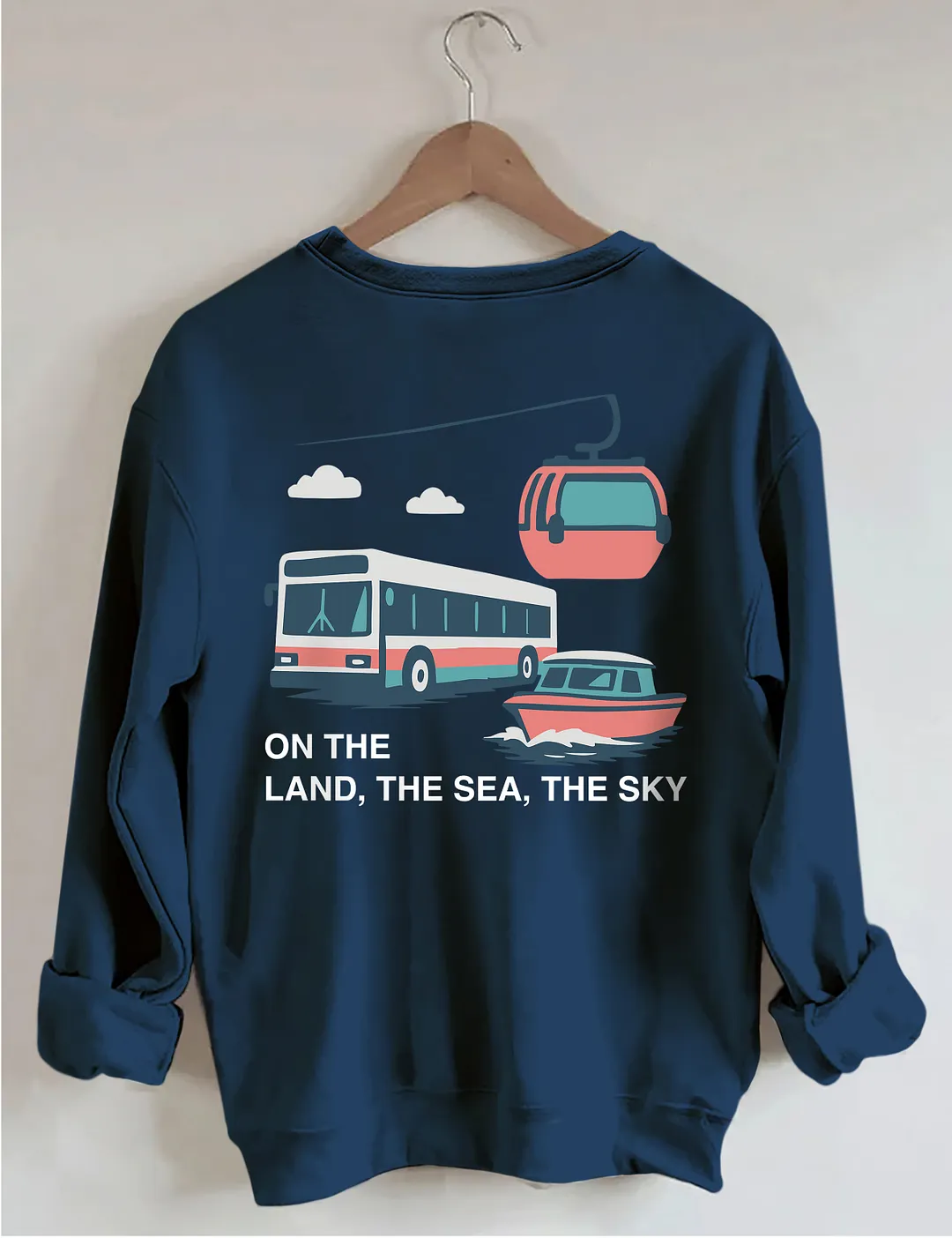 On The Land The Sea The Sky Sweatshirt