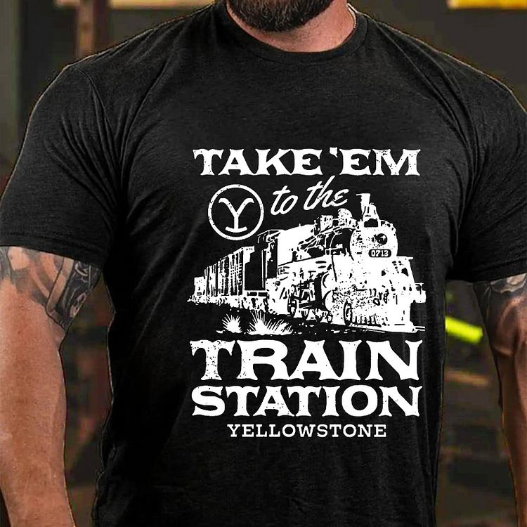 TAKE EM TO THE TRAIN STATION YELLOWSTONE T-shirt