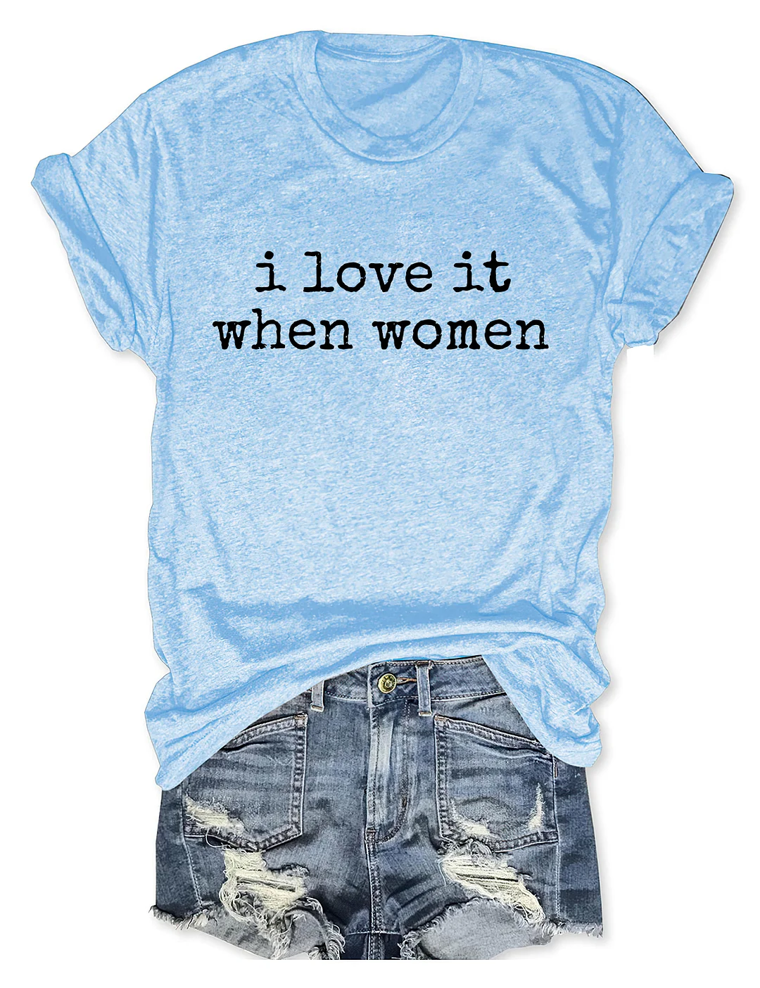 I Love It When Women T-shirt