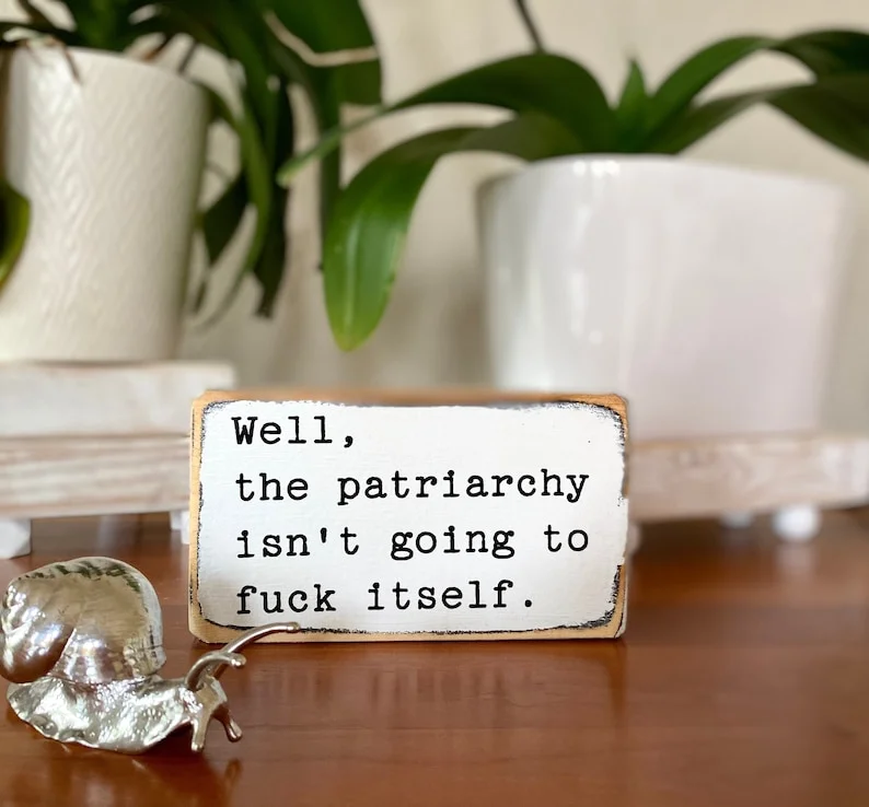 💖Last Day 70% OFF--Fun Slogan Decoration-Well, the patriarchy isn't going to fuck itself
