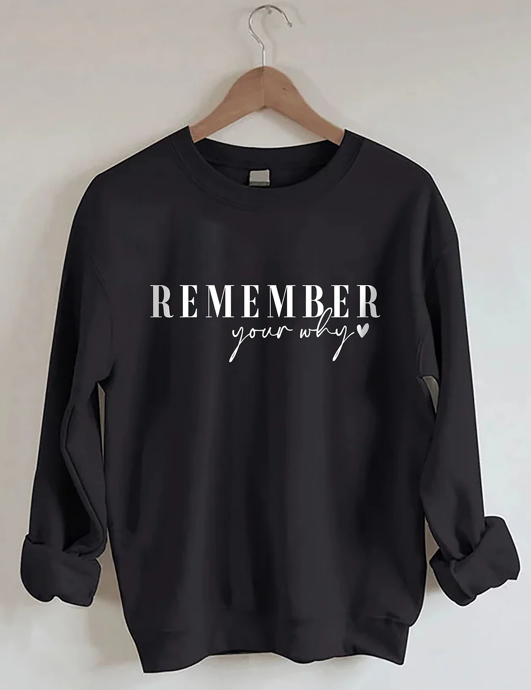 Remember Your Why Sweatshirt