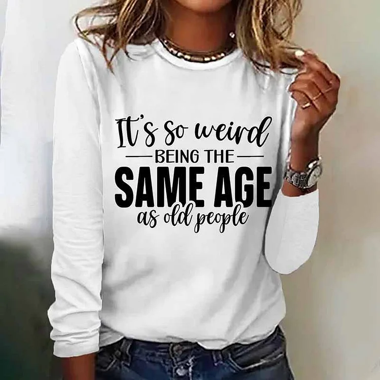 VChics It's Weird Being The Same Age As Old People T-Shirt