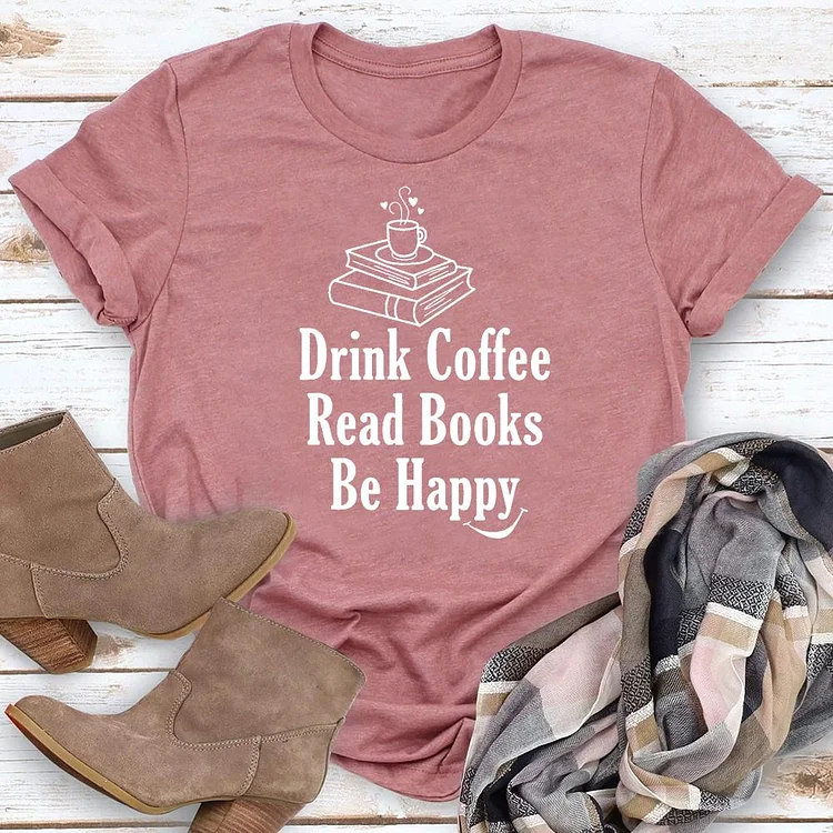 Drink Coffee Read Books Be Happy T-shirt Tee-03100-Annaletters