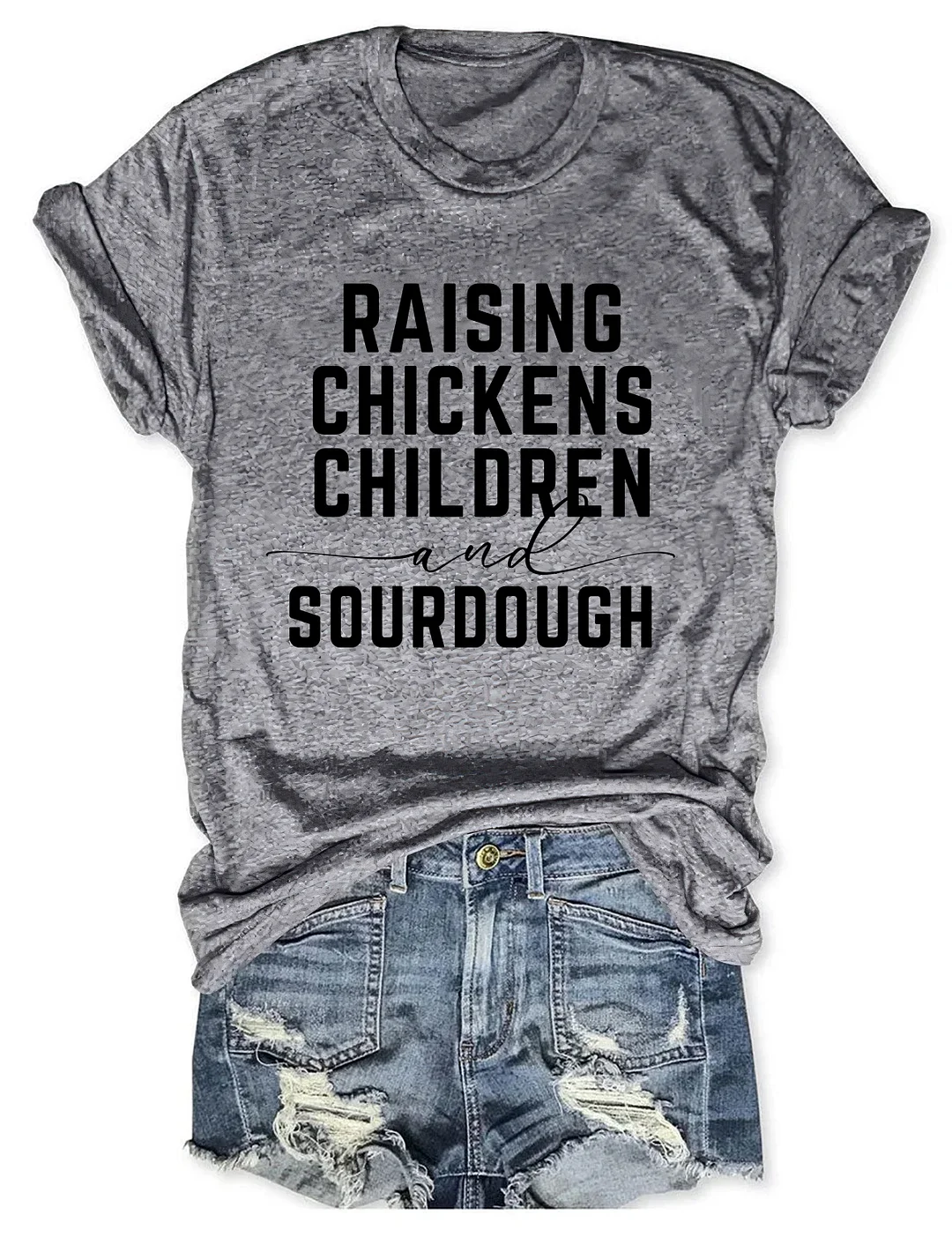 Raising Chickens Children And Sourdough T-shirt