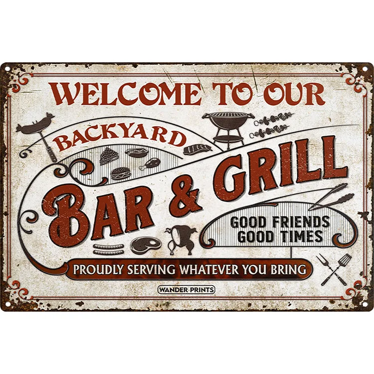 Bar And Grill Proudly Serving Whatever You Bring Backyard - Vintage Tin Signs/Wooden Signs 8*12Inch/12*16Inch
