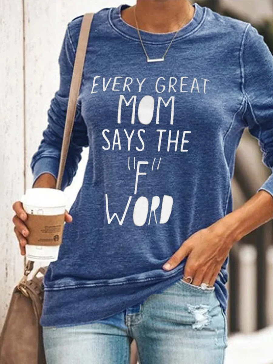 Every Great Mom Says F Word  Sweatshirt