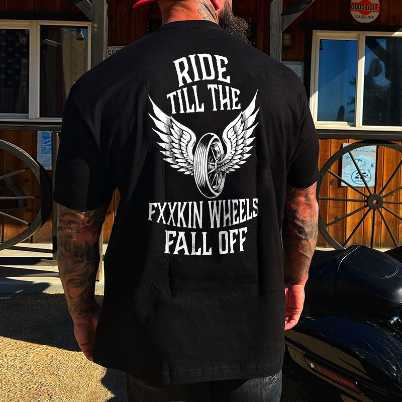 Livereid Ride Till The Fxxkin Wheels Fall Off Printed Men's T-shirt - Livereid