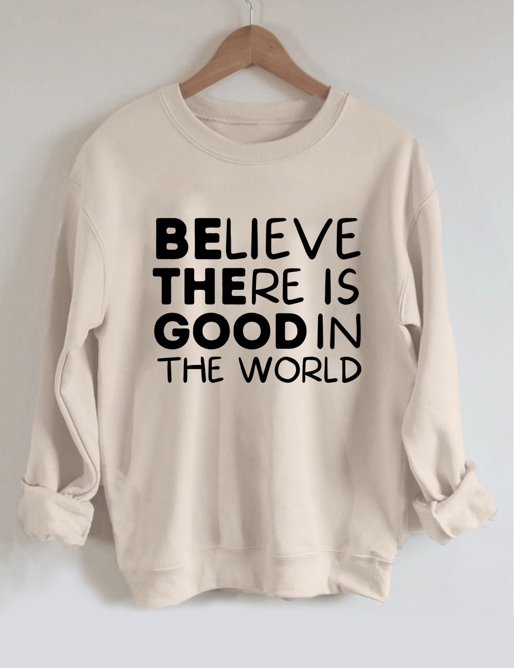 Believe There is Good in the World Sweatshirt