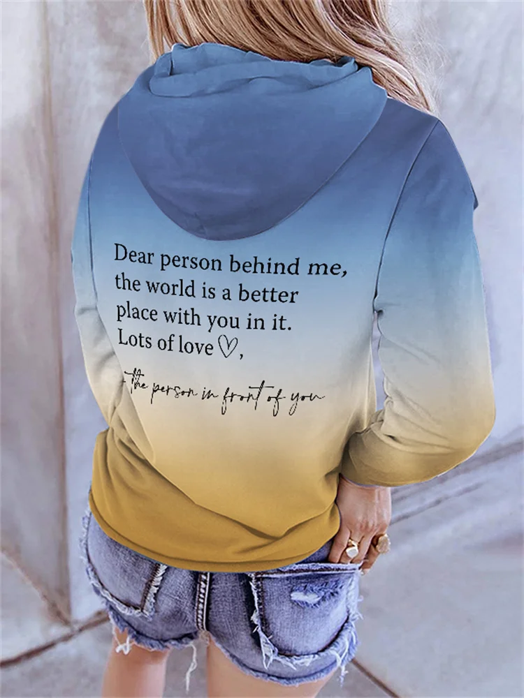 Dear Person Behind Me, the World Is A Better Place with You in It Hoodie