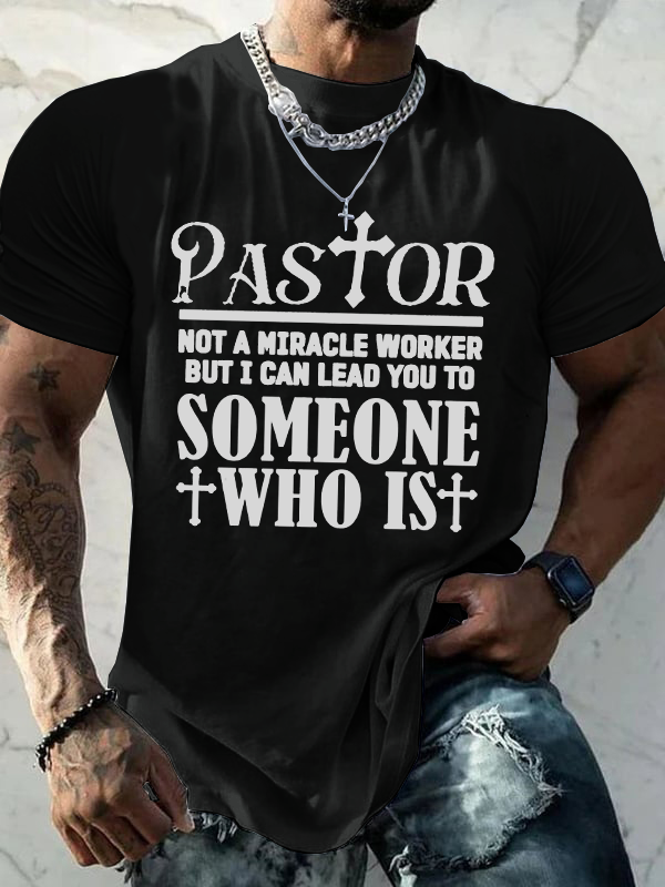 Pastor Not A Miracle Worker But I Can Lead You To Someone Who Is T-Shirt