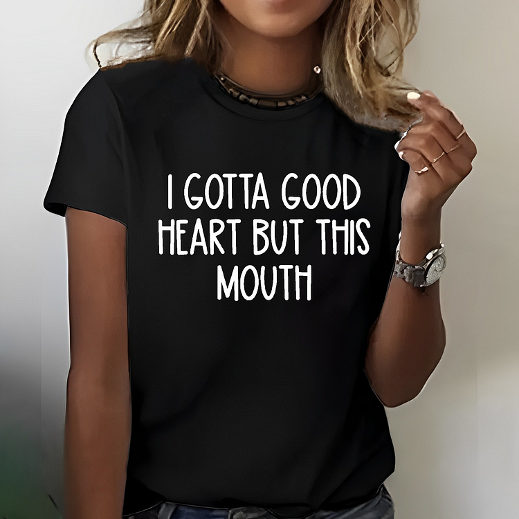 I Gotta Good Heart But This Mouth Funny T-shirt