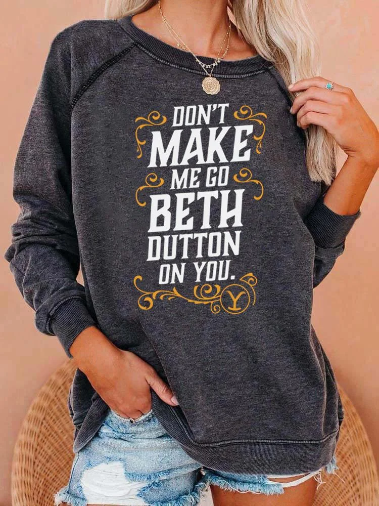 Yellowstone Don't Make Me Go Beth Dutton On You Fleece Crewneck Sweatshirt-Sweatshirt-Allyzone