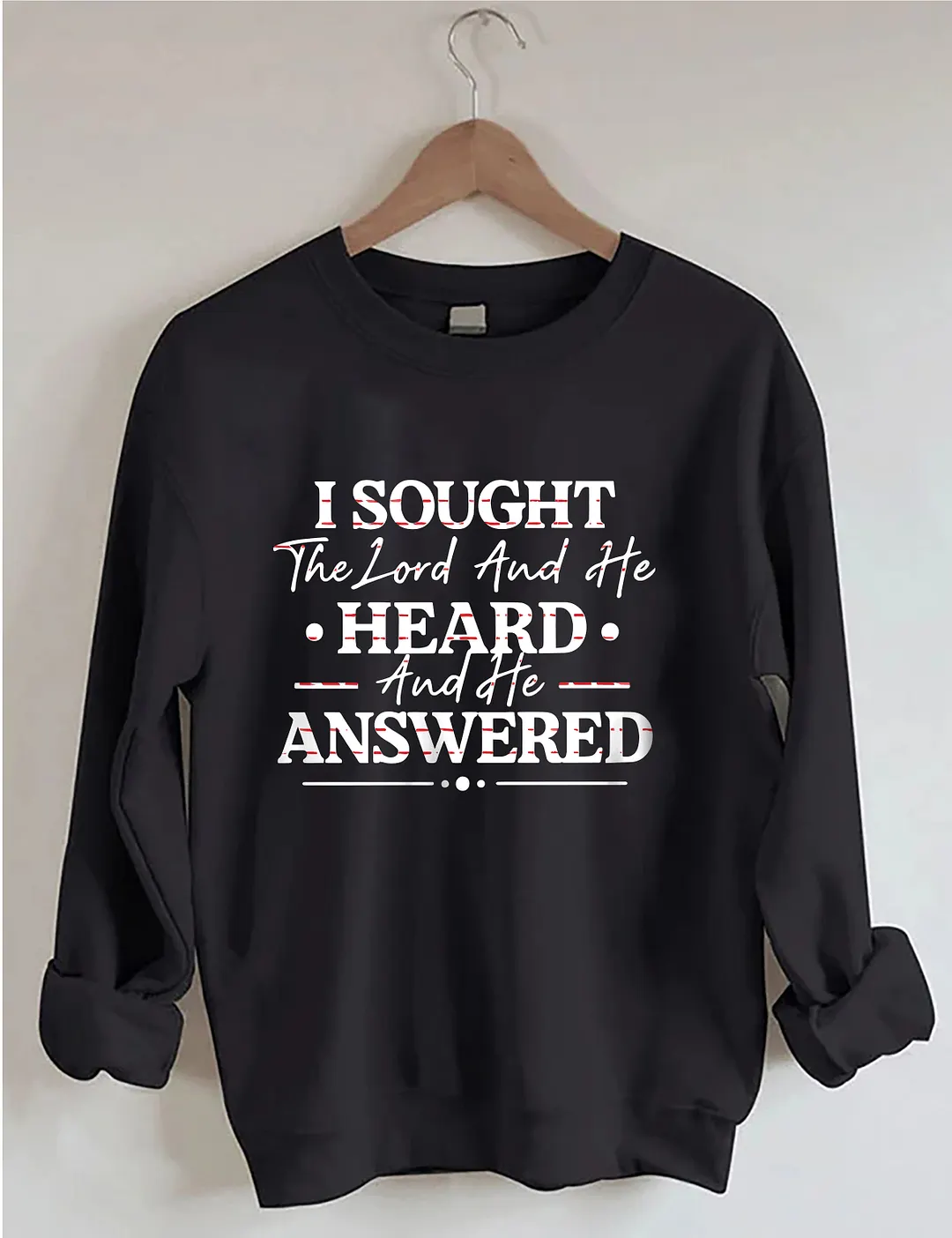 I Sought The Lord And He Heard And Answered Sweatshirt