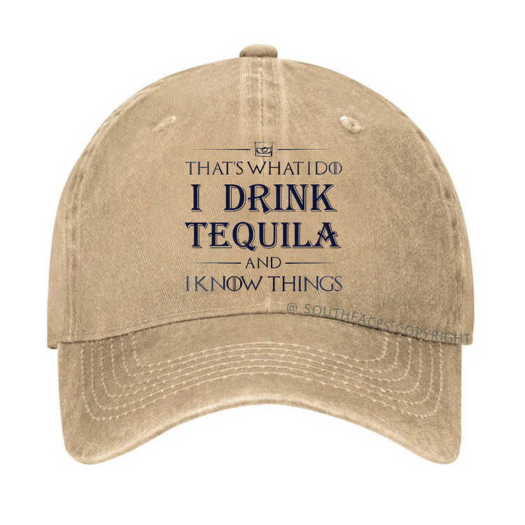 That's What I Do I Drink  Tequila And I know Things Hat