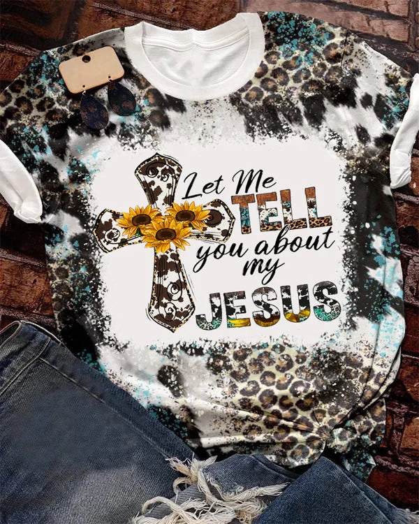 Let Me Tell You About My Jesus Bleached T-Shirt