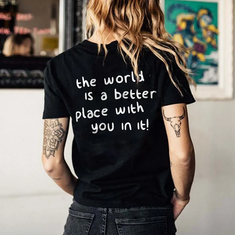 The World Is A Better Place With You In It Printed Women's T-shirt