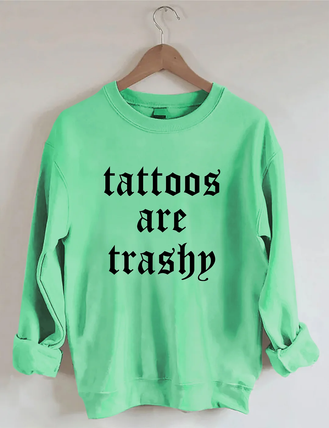 Tattoos Are Trashy Sweatshirt