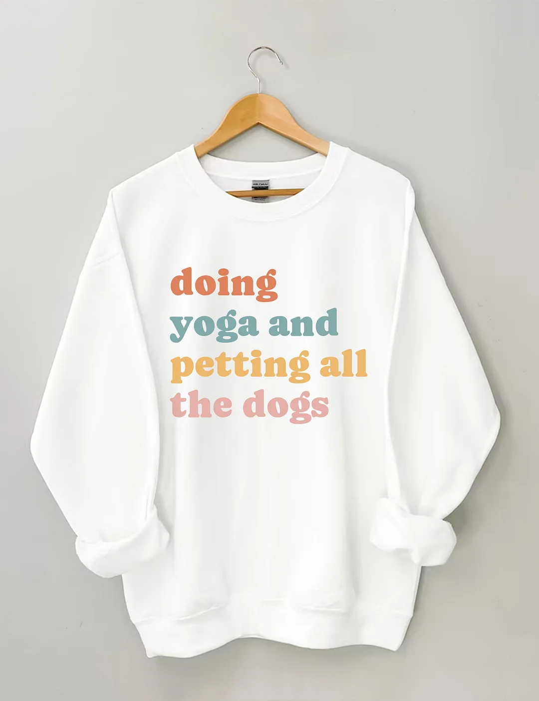Doing Yoga And Petting All The Dogs Sweatshirt