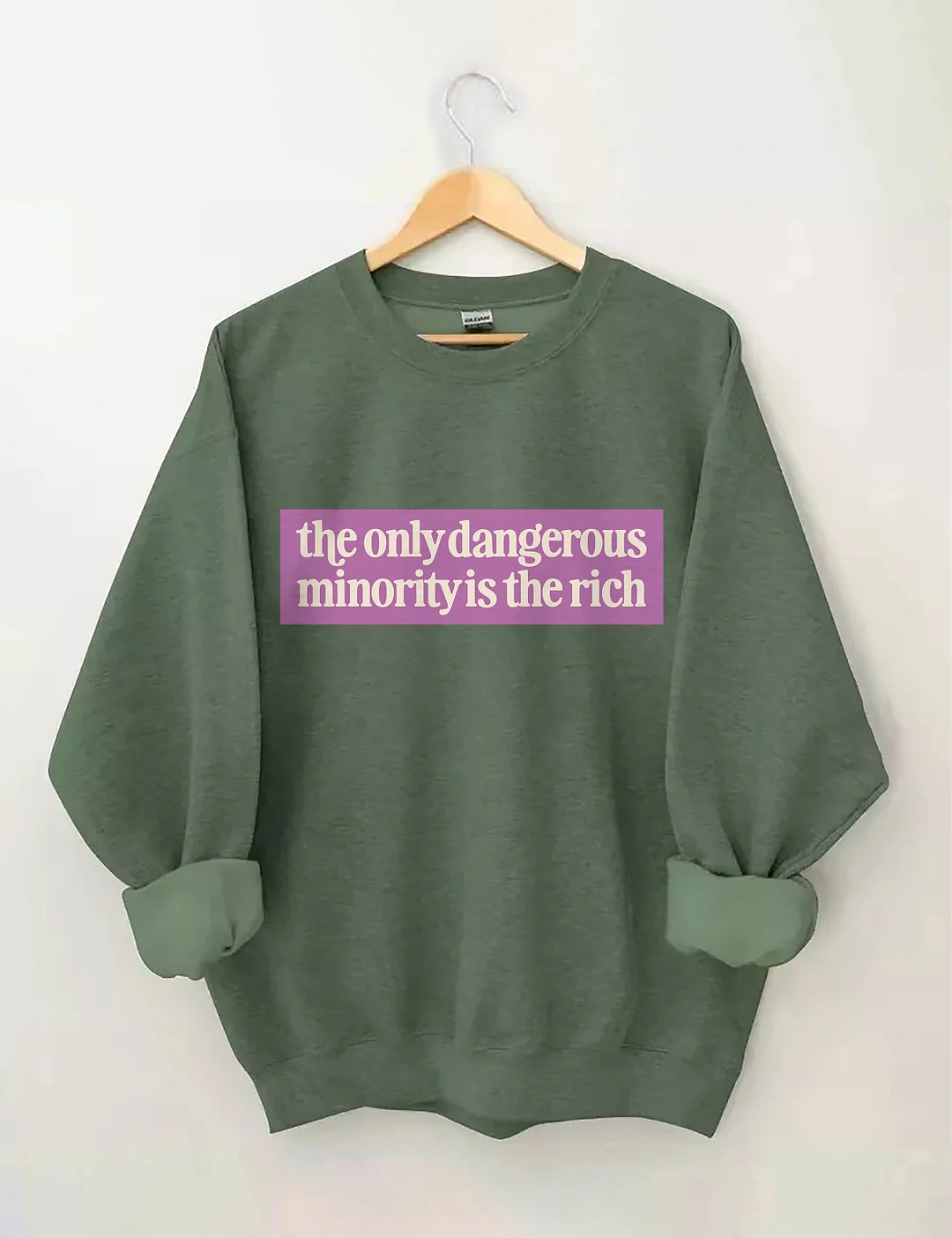 The Only Dangerous Minority Is The Rich Sweatshirt