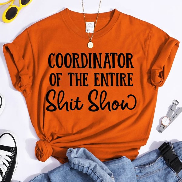 Fashion Funny Coordinator Of The Entire Shit Show Printed T-shirts Women Summer Casual Short Sleeved T-shirts Round Neck Tops - Shop Trendy Women's Fashion | TeeYours