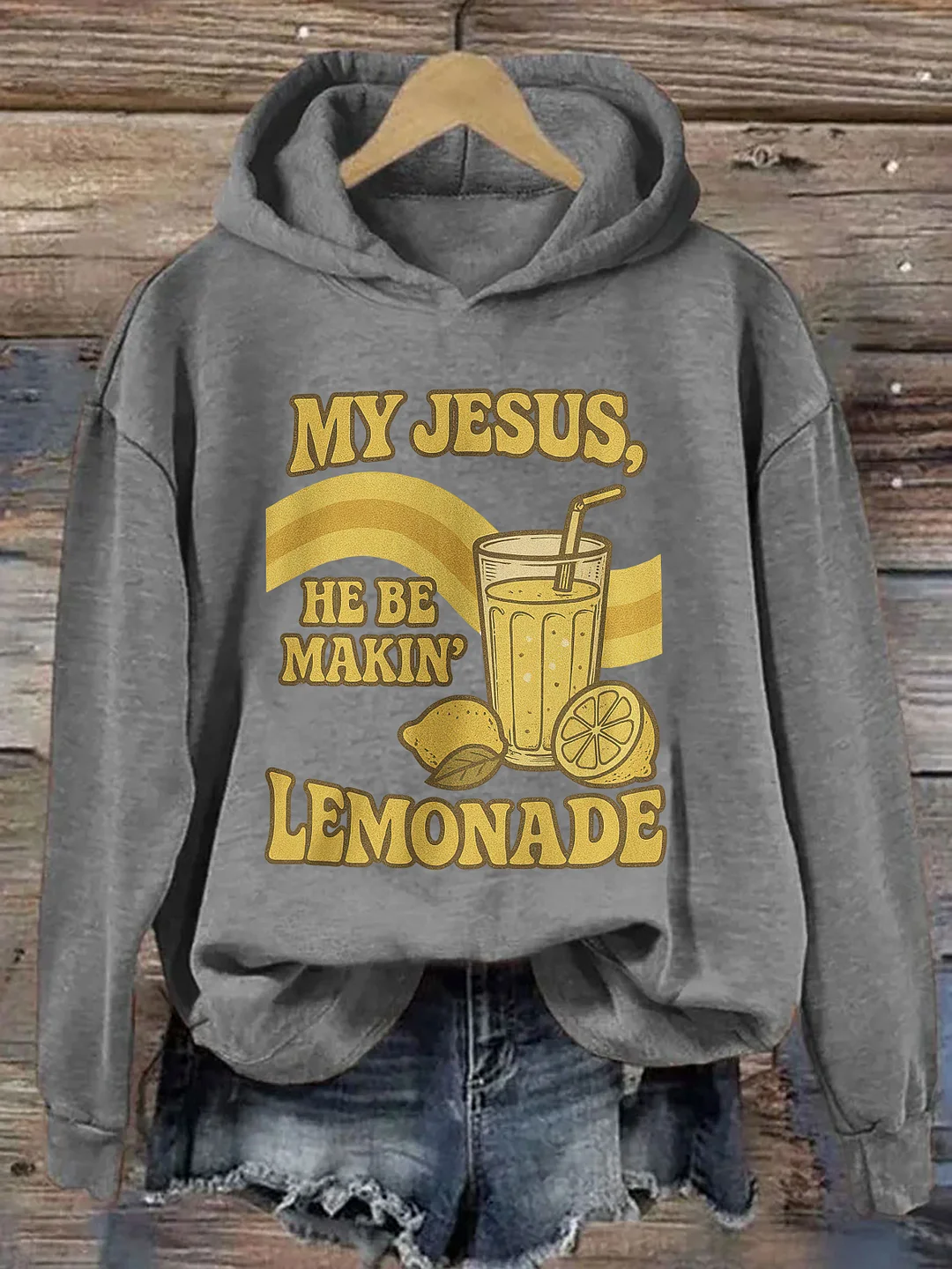My Jesus He Be Making Lemonade Hoodie