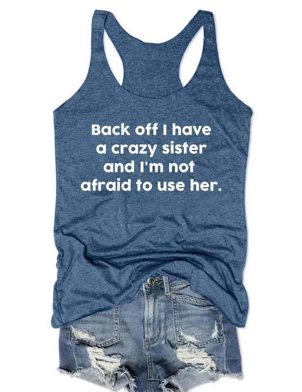 Back Off I Have A Crazy Sister Matching Tank