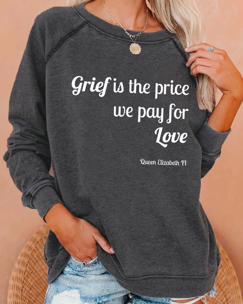 Queen Elizabeth II Grief is the Price We Pay for Love Deep Gray Sweatshirt