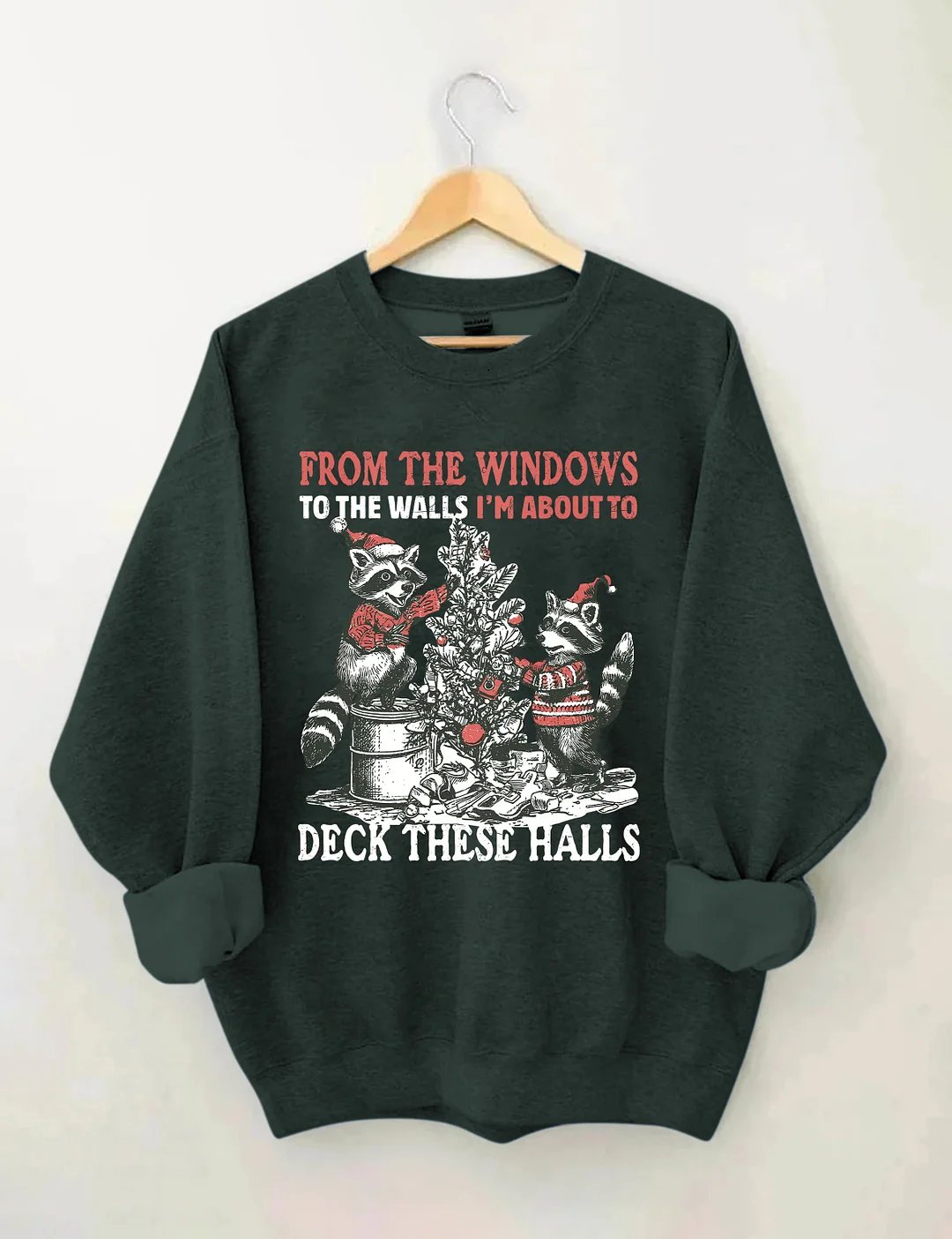 From The Windows To The Walls I'm About To Deck These Halls Sweatshirt