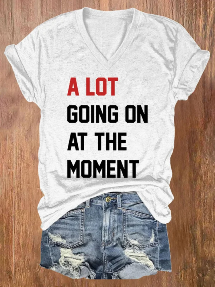A Lot Going On At The Moment Print V-neck T-Shirt