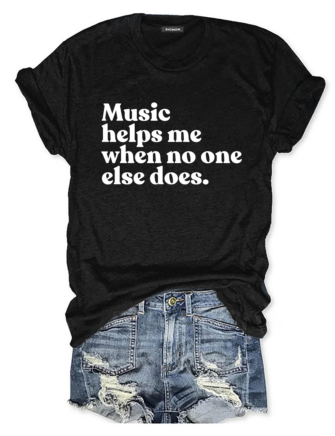 Music Helps Me When No One Else Does T-shirt