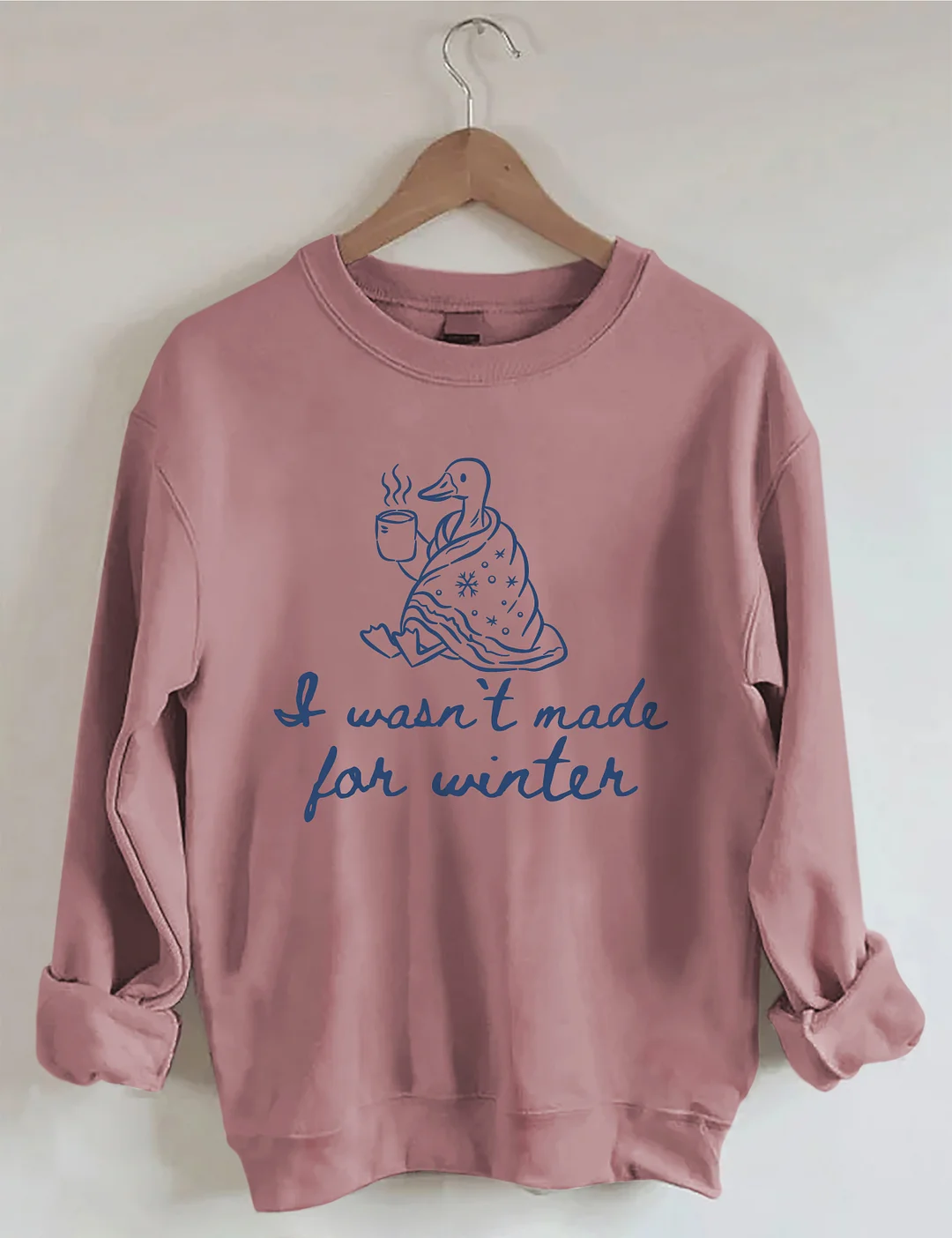 I Wasn't Made For Winter Sweatshirt