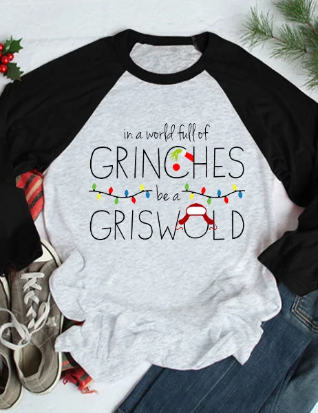 In A World Full Of Grinches Be A Griswold Raglan 3/4 Sleeve T-Shirt