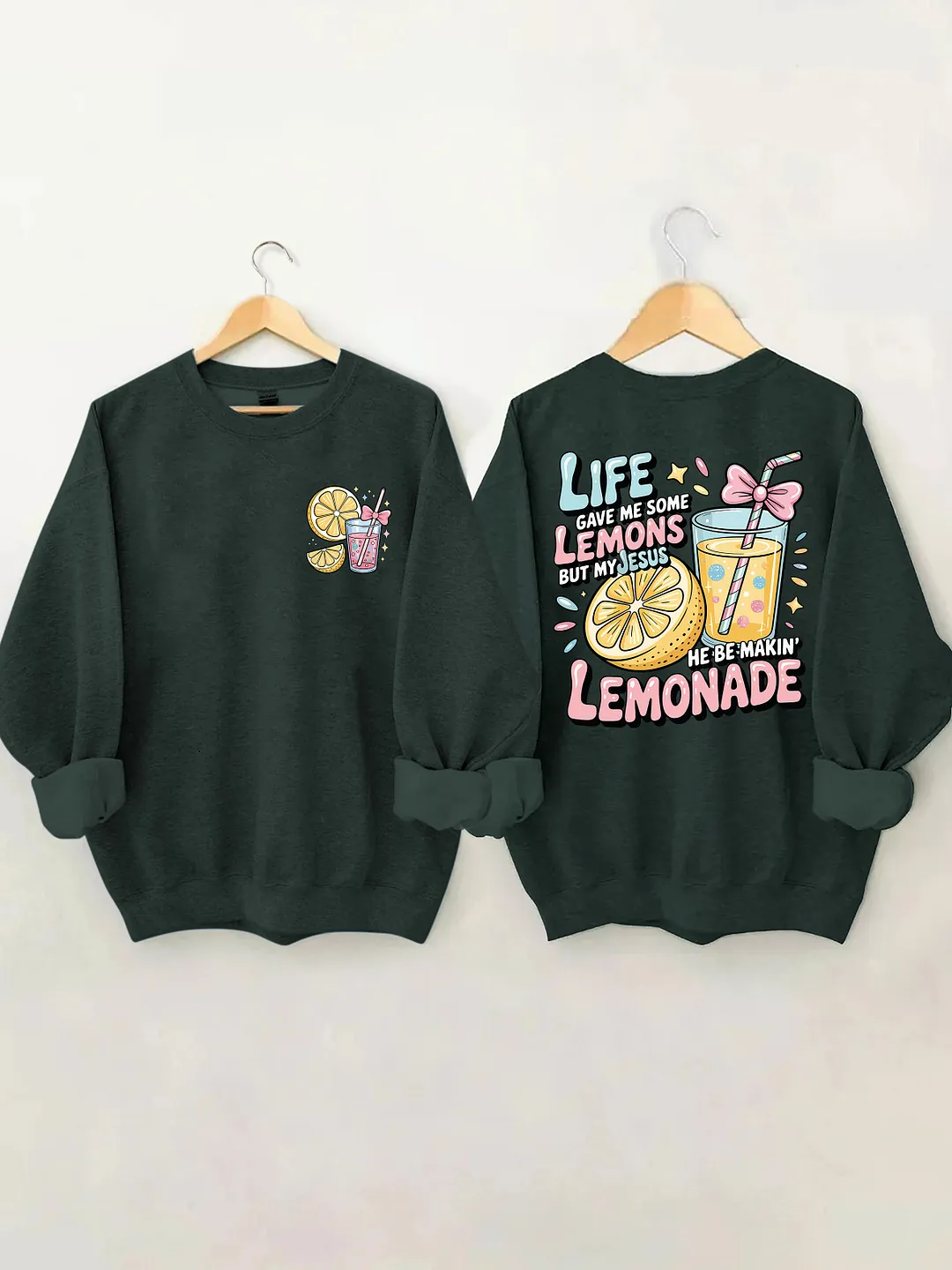 Life Gave Me Some Lemons But My Jesus He Be Makin' Lemonade Sweatshirt