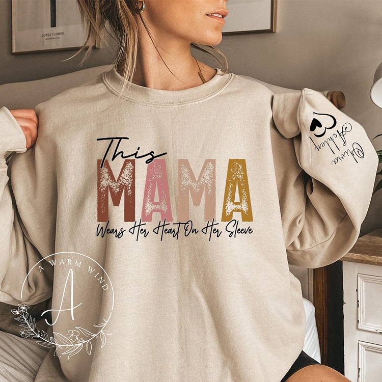 This Mama Wears Her Heart on Her Sleeve Custom Sweatshirt,Gift for Her