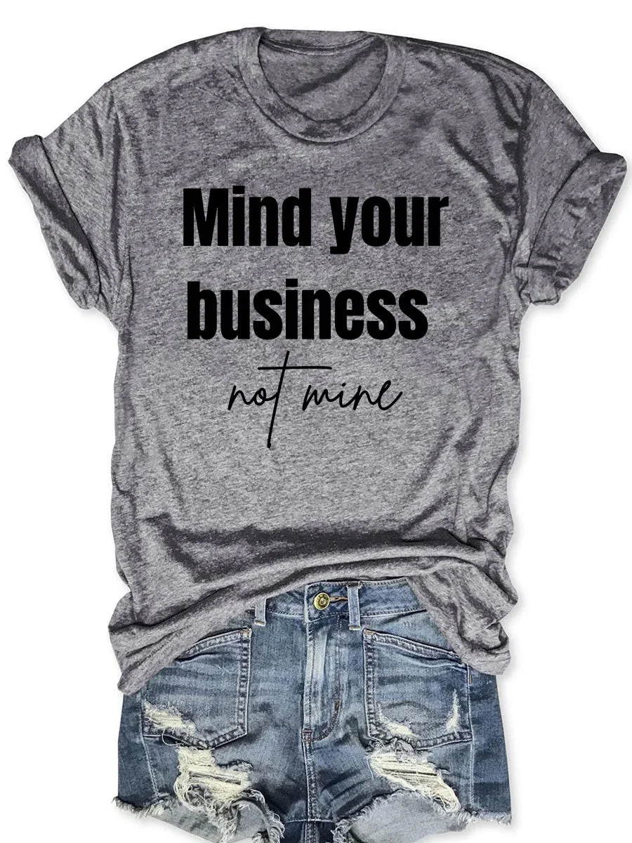 Mind Your Business Not Mine T-shirt