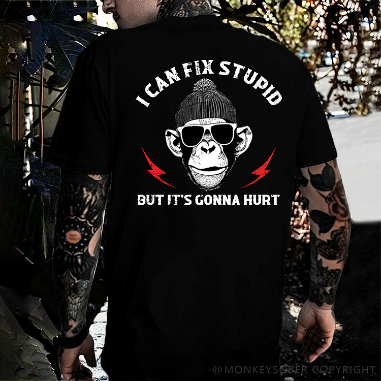I Can Fix Stupid But It's Gonna Hurt T-shirt